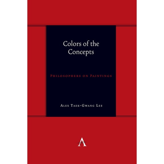 Colors of the Concepts: Philosophers on Paintings, (Paperback)