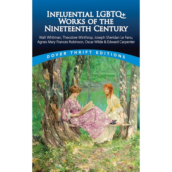 Dover Thrift Editions: Literary Collecti Influential LGBTQ  Works of the Nineteenth Century: Walt Whitman, Theodore Winthrop, Joseph Sheridan Le Fanu, Agnes Mary, (Paperback)