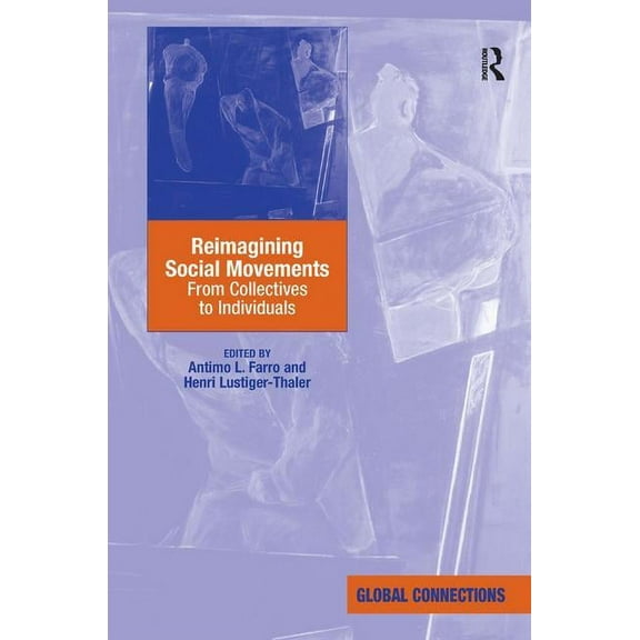 Global Connections Reimagining Social Movements: From Collectives to Individuals, (Hardcover)