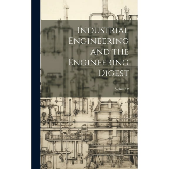 Industrial Engineering and the Engineering Digest; Volume 2 (Hardcover)