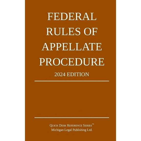 Federal Rules of Appellate Procedure; 2024 Edition: With Appendix of Length Limits and Official Forms, (Paperback)