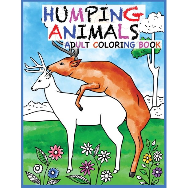 Download Humping Animals Adult Coloring Book Design 30 Hilarious And Stress Relieving Animals Gone Wild For Your