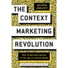 The Context Marketing Revolution: How to Motivate Buyers in the Age of Infinite Media, Pre-Owned (Hardcover)
