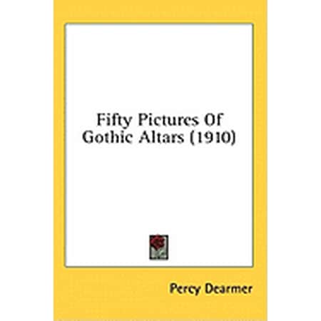 Fifty Pictures Of Gothic Altars (1910) (Hardcover)
