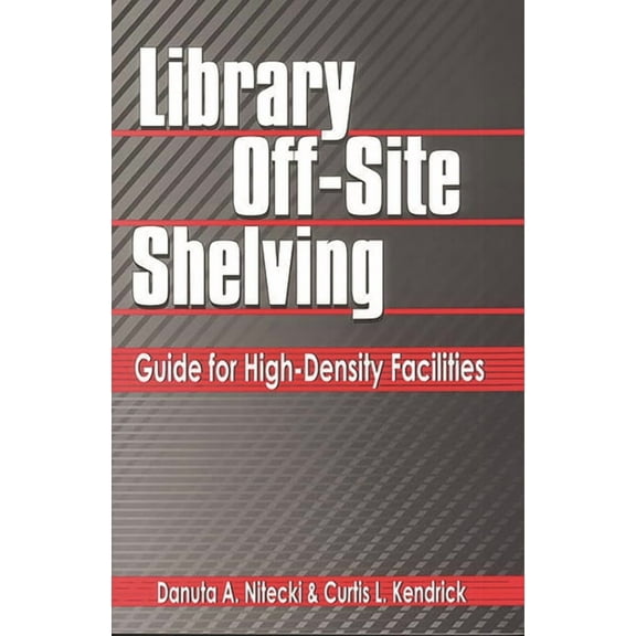 Library Off-Site Shelving: Guide for High-Density Facilities, (Paperback)