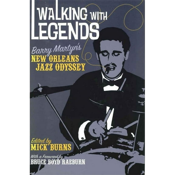 Walking with Legends: Barry Martyn's New Orleans Jazz Odyssey, (Paperback)