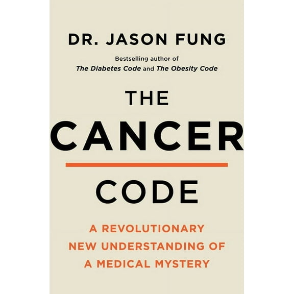 The Wellness Code The Cancer Code: A Revolutionary New Understanding of a Medical Mystery, Book 3, (Hardcover)