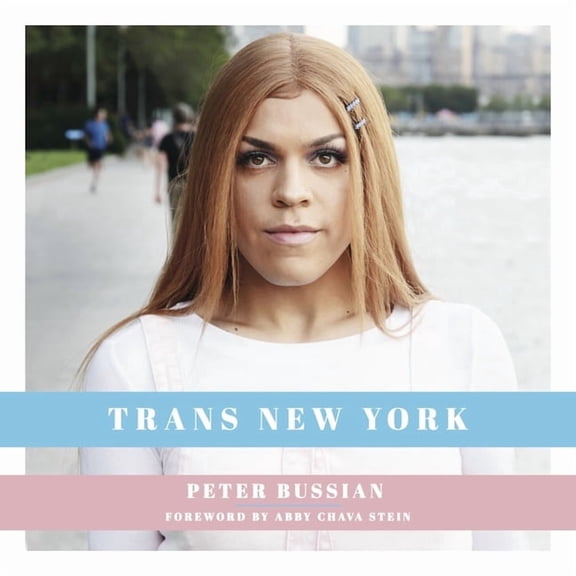 Trans New York: Photos and Stories of Transgender New Yorkers, (Hardcover)
