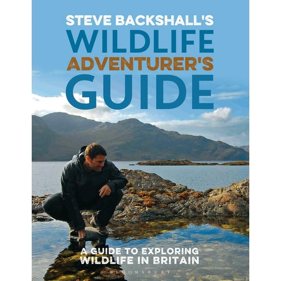 Steve Backshall's Wildlife Adventurer's Guide: A Guide to Exploring Wildlife in Britain, (Paperback)