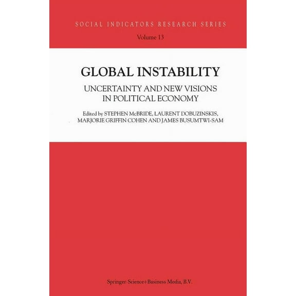 Social Indicators Research Global Instability: Uncertainty and New Visions in Political Economy, Book 13, (Paperback)