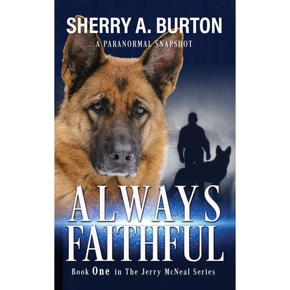 Pre-Owned Always Faithful: Join Jerry McNeal And His Ghostly K-9 Partner As They Put Their Gifts To Good Use. (Paperback) 1951386213 9781951386214