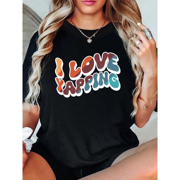 I Love Yapping T-Shirt casual short sleeve crew neck cotton tee tops for women