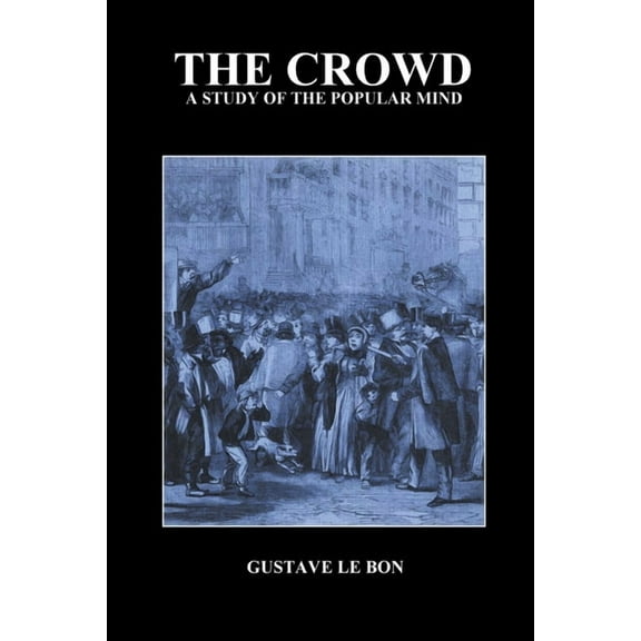 The Crowd: A Study of the Popular Mind, (Paperback)