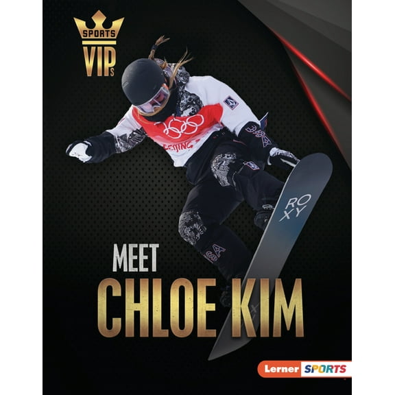 Sports Vips (Lerner (Tm) Sports) Meet Chloe Kim: Snowboarding Superstar, (Hardcover)