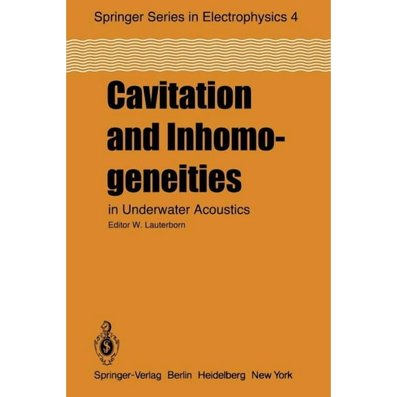 Springer Electronics and Photonics Cavitation and Inhomogeneities in Underwater Acoustics: Proceedings of the First International Conference, Göttingen, Fe, Book 4, (Paperback)