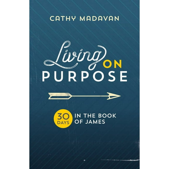 Living on Purpose: 30 Days in the Book of James (Paperback)