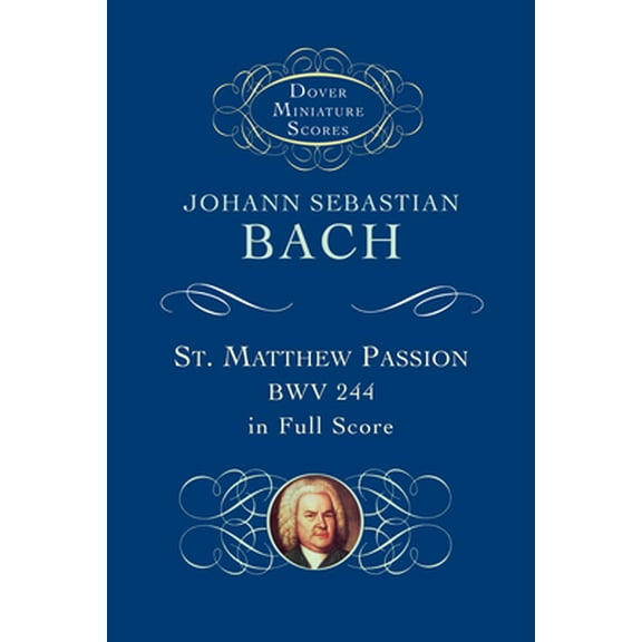Pre-Owned St. Matthew Passion, Bwv 244, in Full Score (Paperback) 0486406350 9780486406350