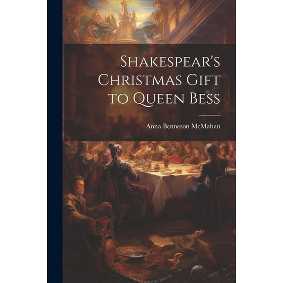 Shakespear's Christmas Gift to Queen Bess, (Paperback)