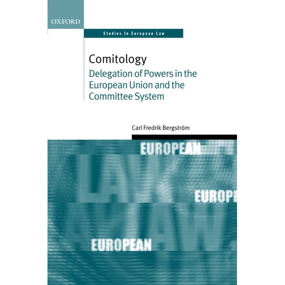 Oxford Studies in European Law Comitology: Delegation of Powers in the European Union and the Committee System, (Hardcover)