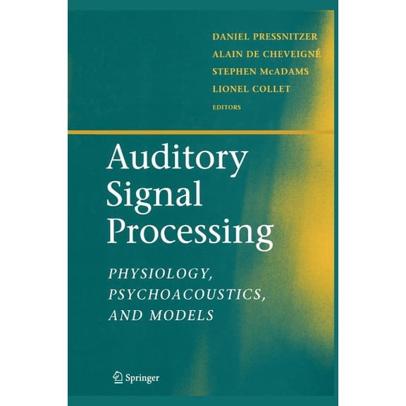 Auditory Signal Processing: Physiology, Psychoacoustics, and Models, (Paperback)