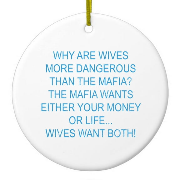 DistinctInk Hanging Ceramic Christmass Tree Ornament with Gold String - Great Gift / Present - 2 3/4 inch diameter - Wives More Dangerous Than Mafia?
