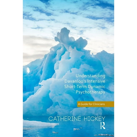 Understanding Davanloo's Intensive Short-Term Dynamic Psychotherapy: A Guide for Clinicians, (Hardcover)