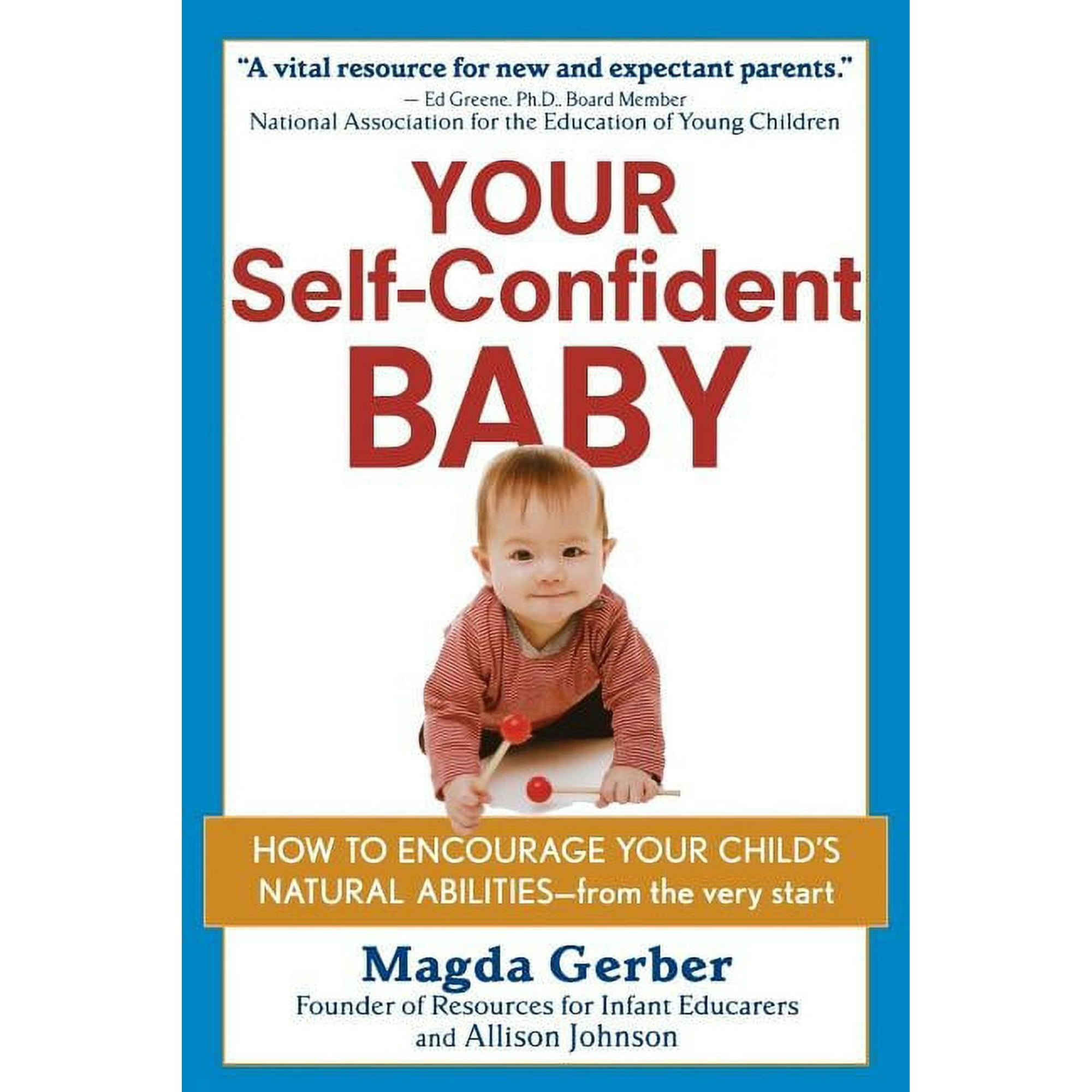 Your Self-Confident Baby: How to Encourage Your Child's Natural Abilities -- From the Very Start, (Paperback)