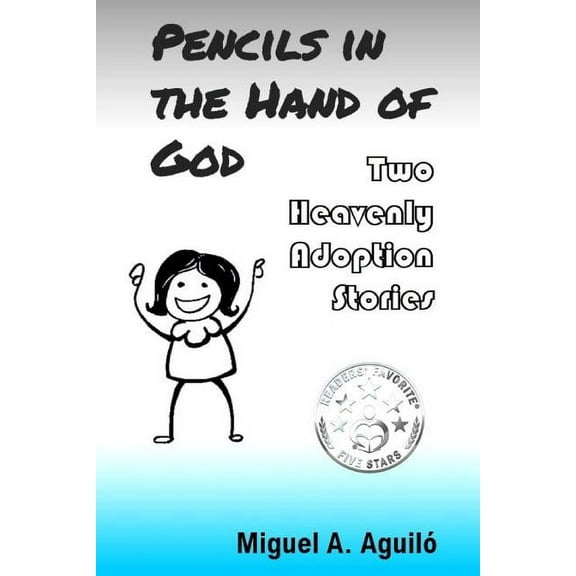 Pencils in the Hand of God: Two Heavenly Adoption Stories (Paperback)