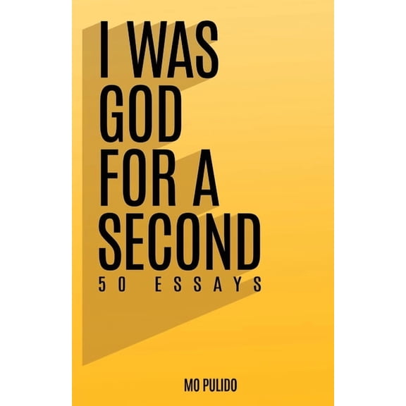 I Was God for a Second: 50 Essays, (Paperback)