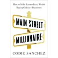 thumbnail image 1 of Main Street Millionaire: How to Make Extraordinary Wealth Buying Ordinary Businesses, 1 of 2