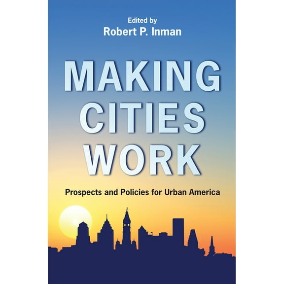 Making Cities Work: Prospects and Policies for Urban America, (Paperback)