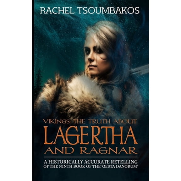 Pre-Owned Vikings: The Truth About Lagertha and Ragnar: A historically accurate retelling of the ninth book of the 'Gesta Danorum' (Paperback) 168063058X 9781680630589