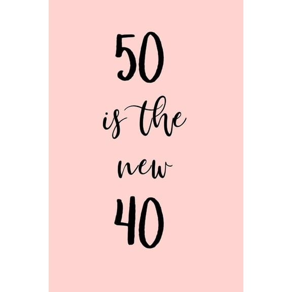 50 is the new 40: Great gift for a 50th birthday! Funny and a great substitute for a card! (Paperback)