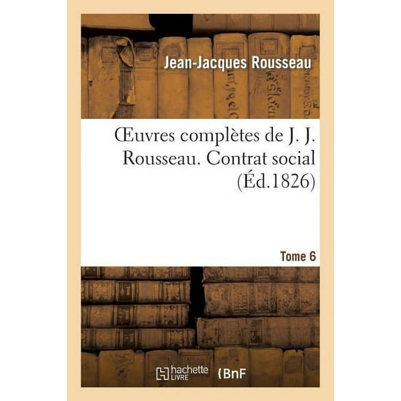 Litterature: Oeuvres Complètes de J. J. Rousseau. T. 6 Contrat Social (Paperback)