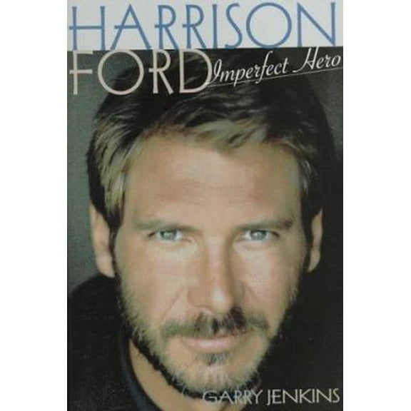 Pre-Owned Harrison Ford: Imperfect Hero (Hardcover) 1559724439 9781559724432