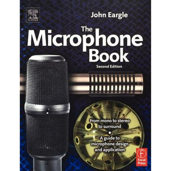 Pre-Owned Eargle's The Microphone Book: From Mono to Stereo to Surround - A Guide to Microphone Design and Application (Audio Engineering Society Presents) (Paperback) 0240519612 9780240519616