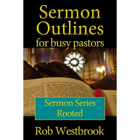 Sermon Outlines for Busy Pastors: Rooted Sermon Series -