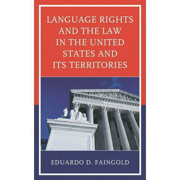Language Rights and the Law in the United States and Its Territories, (Paperback)