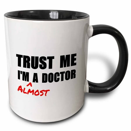 3dRose Trust me Im almost a Doctor medical medicine or phd humor student gift, Two Tone Black Mug,
