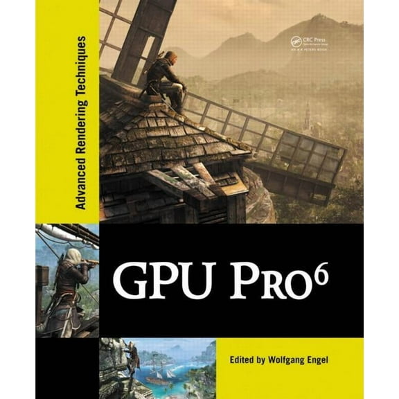 GPU Pro 6: Advanced Rendering Techniques (Hardcover)