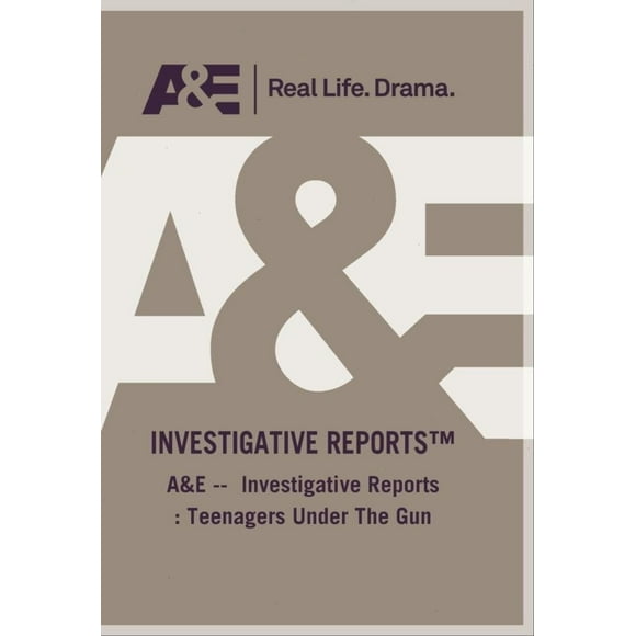 A&E -- Investigative Reports : Teenagers Under The Gun