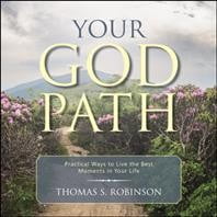 Your God Path: Practical Ways to Live the Best Moments in Your (The Best Moments In Life)
