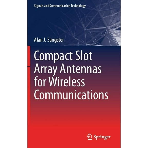 Signals and Communication Technology Compact Slot Array Antennas for Wireless Communications, (Hardcover)