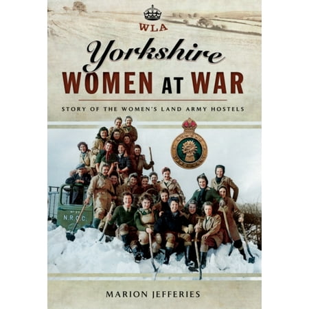 Yorkshire Bitter - Yorkshire Women at War: Story of the Women's Land Army Hostels (Wla) (Hardcover)