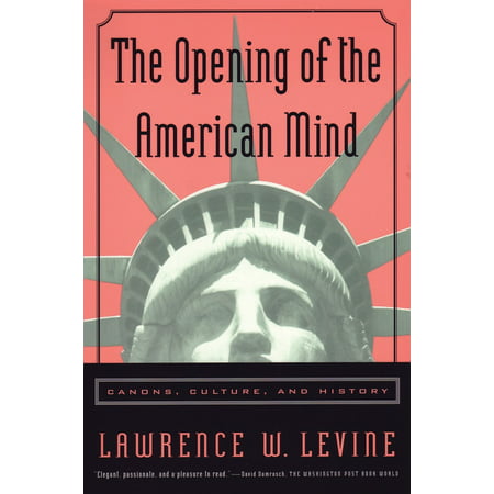 The Opening of the American Mind : Canons, Culture, and