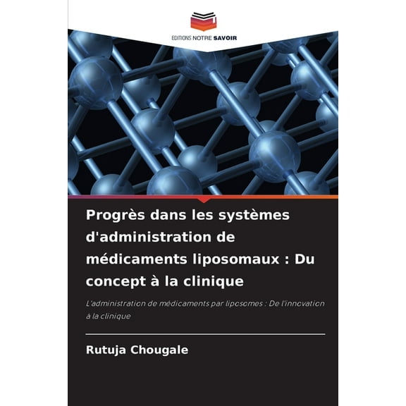 Progrès dans les systèmes d'administration de médicaments liposomaux: Du concept à la clinique, (Paperback)
