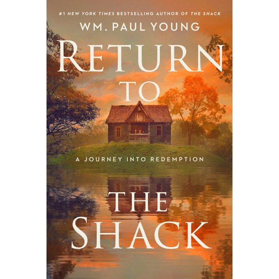 Return to the Shack: A Journey Into Redemption, (Hardcover)