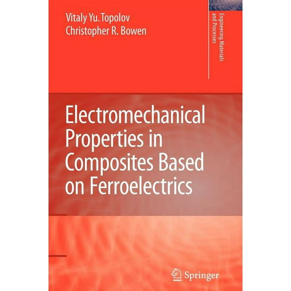 Engineering Materials and Processes Electromechanical Properties in Composites Based on Ferroelectrics, (Paperback)