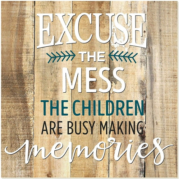 Excuse The Mess Children Are Making Memories Rustic Wall Sign 12x12
