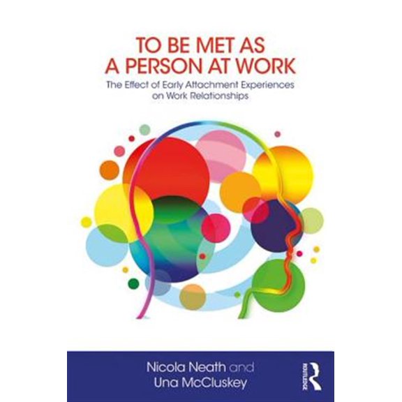 Pre-Owned To Be Met as a Person at Work: The Effect of Early Attachment Experiences on Work Relationships (Paperback)